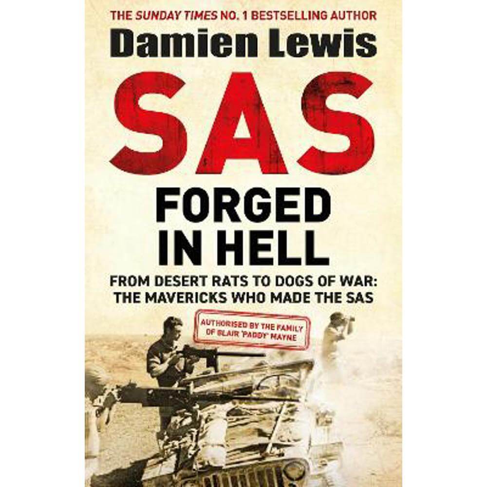 SAS Forged in Hell: From Desert Rats to Dogs of War: The Mavericks who Made the SAS (Hardback) - Damien Lewis